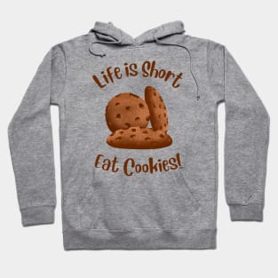 Life Is Short, Eat More Cookies! Hoodie